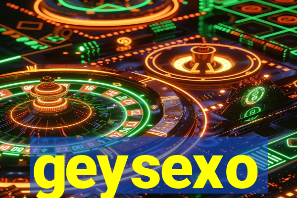 geysexo