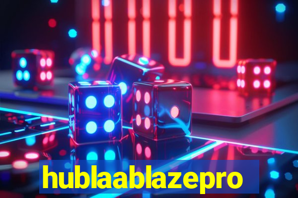 hublaablazepro