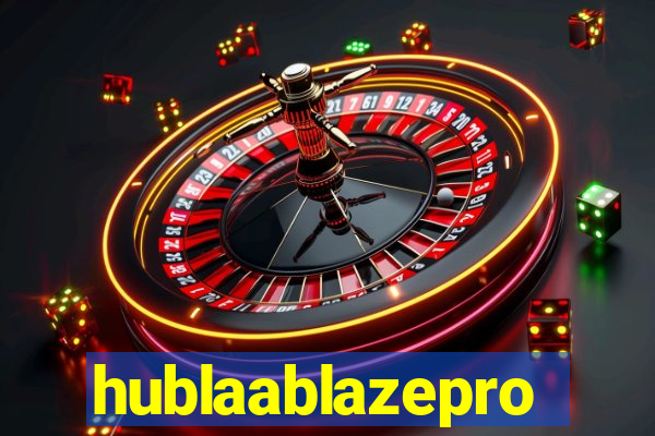 hublaablazepro