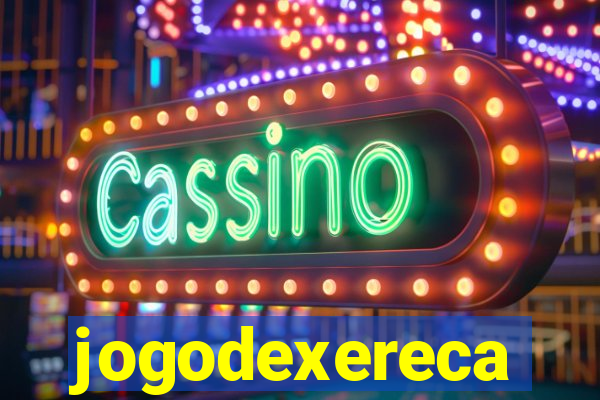 jogodexereca