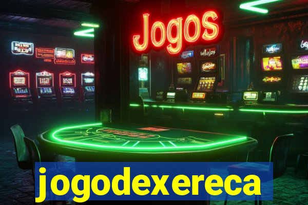 jogodexereca