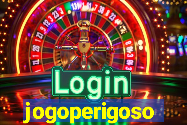 jogoperigoso