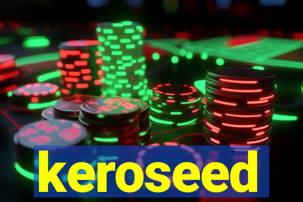 keroseed