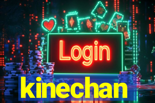 kinechan