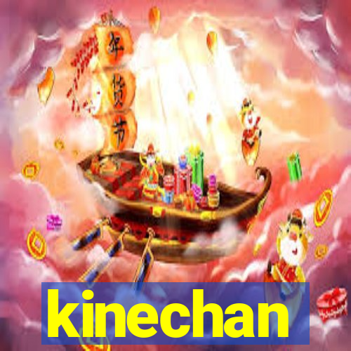 kinechan