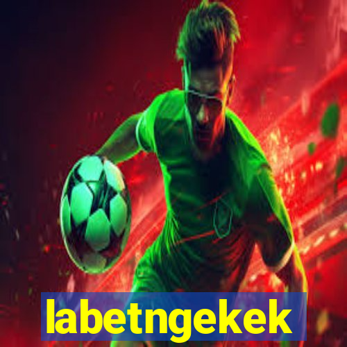 labetngekek