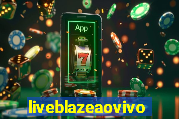 liveblazeaovivo