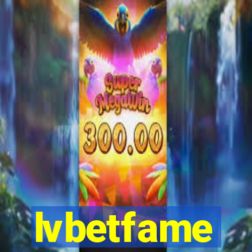 lvbetfame