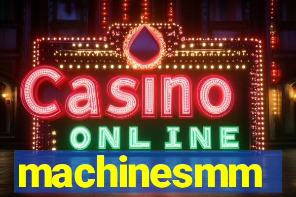 machinesmm