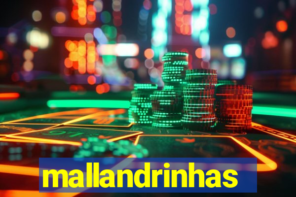 mallandrinhas