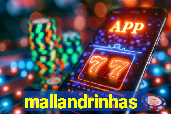 mallandrinhas