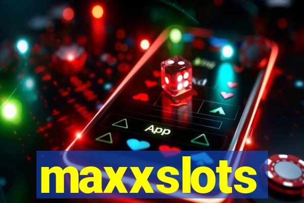 maxxslots