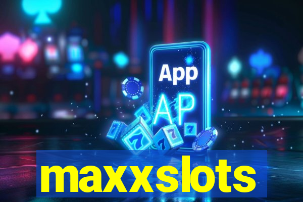 maxxslots