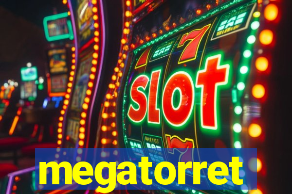 megatorret