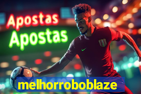 melhorroboblaze