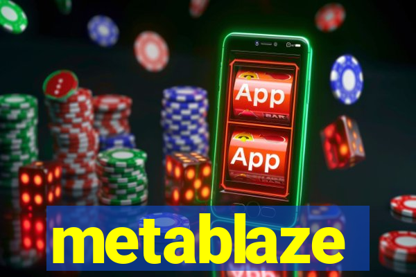 metablaze