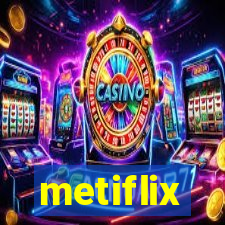 metiflix