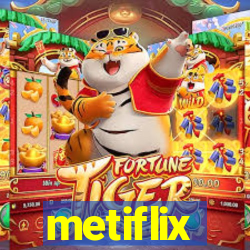 metiflix