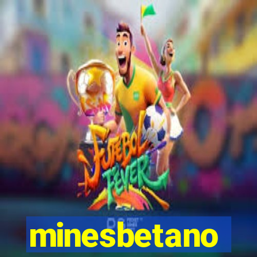 minesbetano