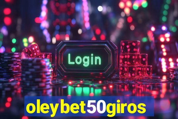 oleybet50giros