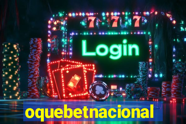 oquebetnacional