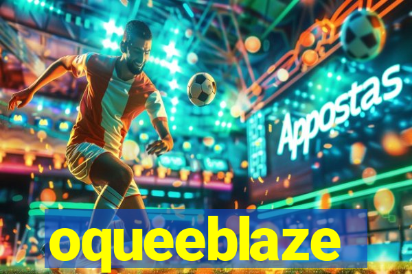 oqueeblaze