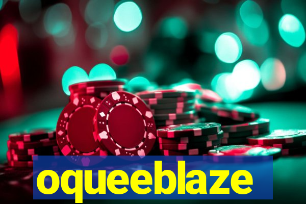 oqueeblaze