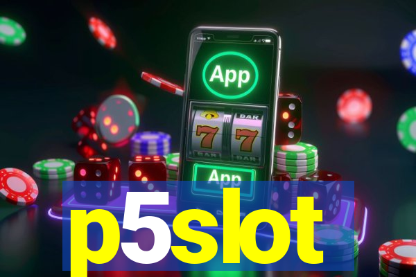 p5slot