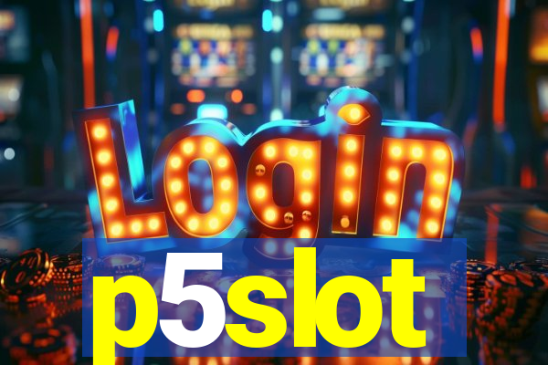 p5slot