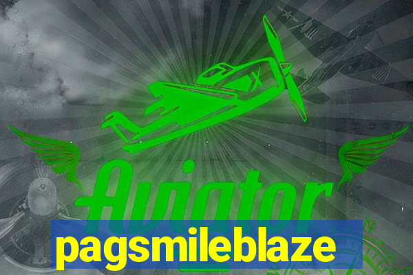 pagsmileblaze