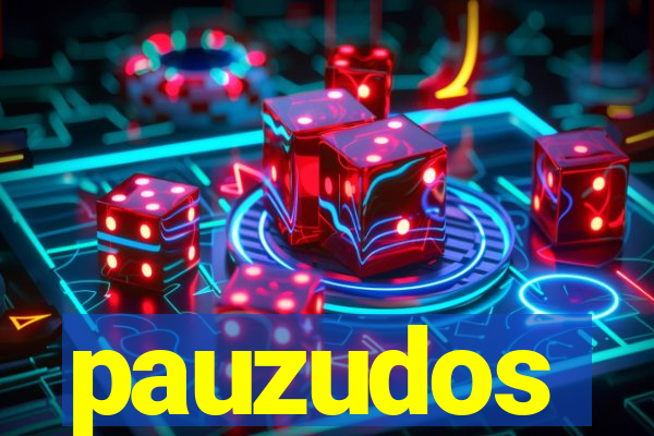 pauzudos