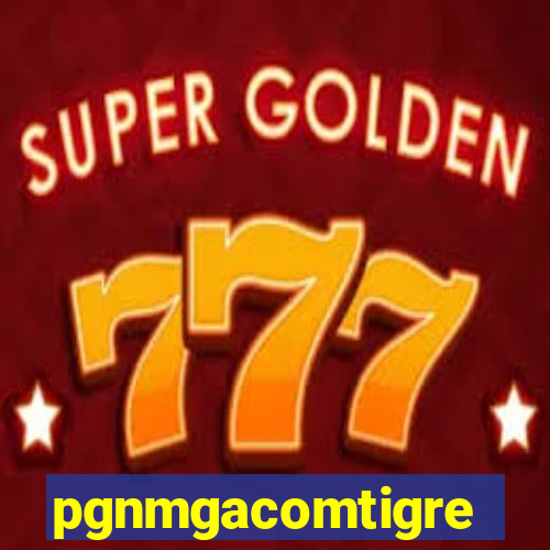 pgnmgacomtigre