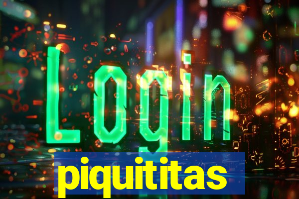 piquititas