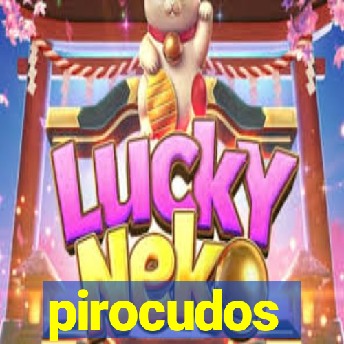 pirocudos