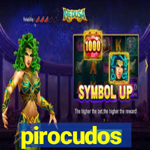 pirocudos