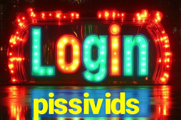 pissivids