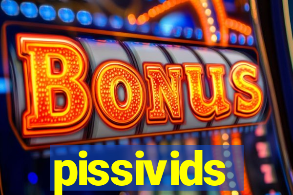 pissivids