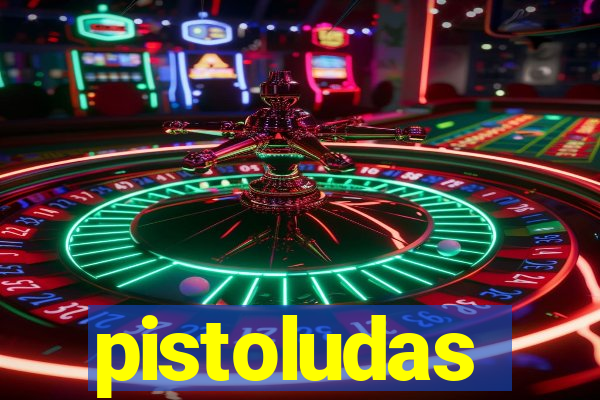 pistoludas