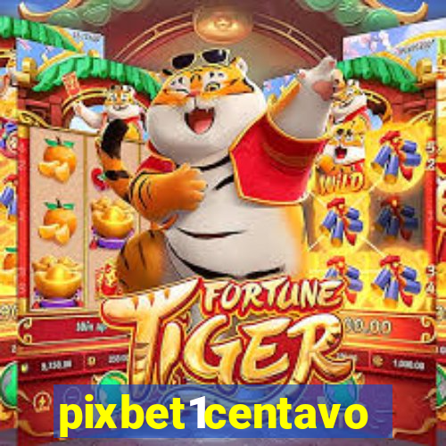 pixbet1centavo