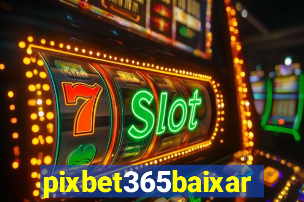 pixbet365baixar