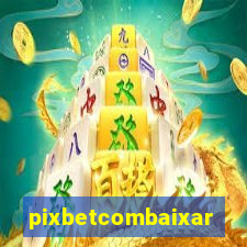 pixbetcombaixar