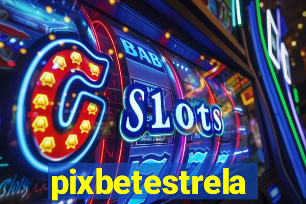 pixbetestrela