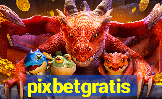 pixbetgratis