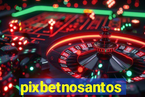 pixbetnosantos