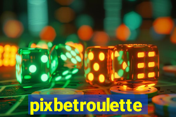 pixbetroulette