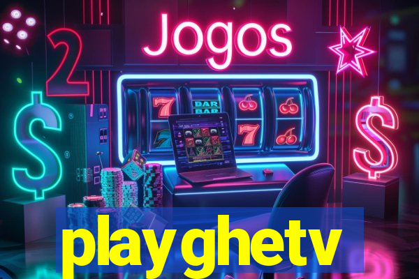 playghetv