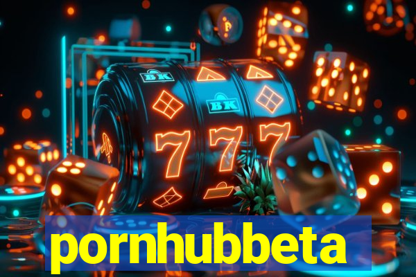 pornhubbeta