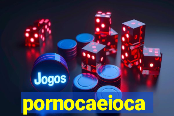 pornocaeioca