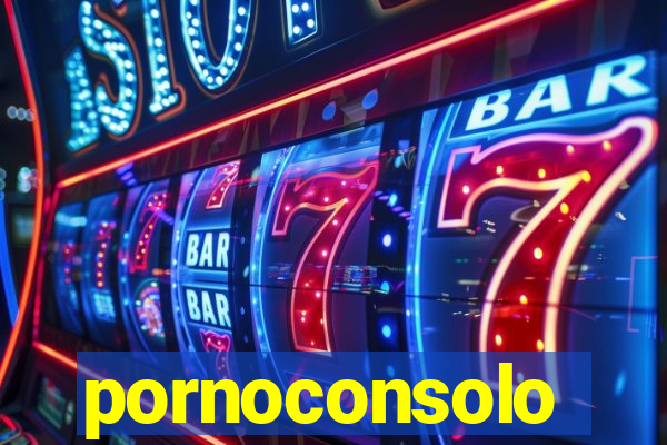 pornoconsolo