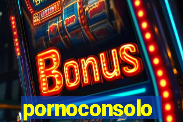 pornoconsolo